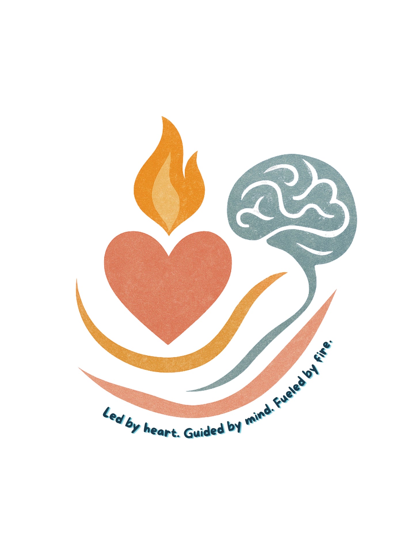 Led by heart. Guided by mind. Fueled by fire.