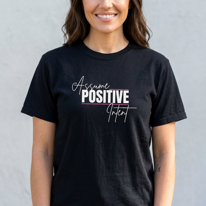 Assume Positive Intent Tee