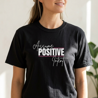 Assume Positive Intent Tee