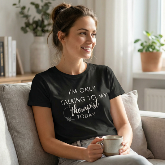 I'm Only Talking to My Therapist Today T-shirt