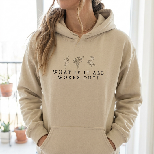 What If It All Works Out Hoodie