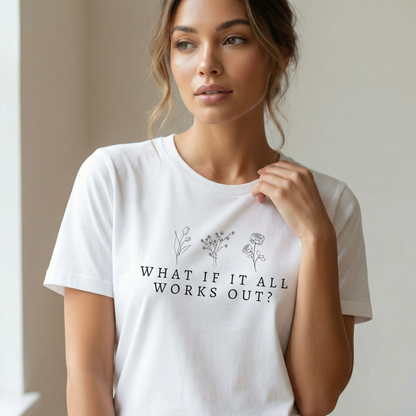 What If It All Works Out Tee