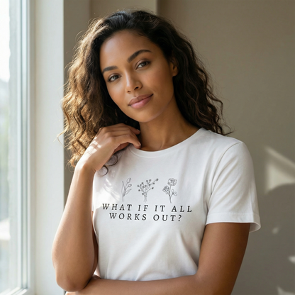 What If It All Works Out Tee