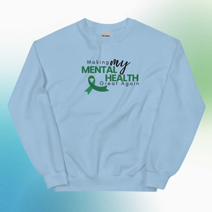 Making My Mental Health Great Again Sweatshirt