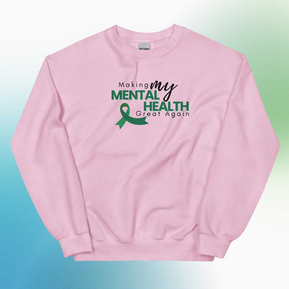 Making My Mental Health Great Again Sweatshirt