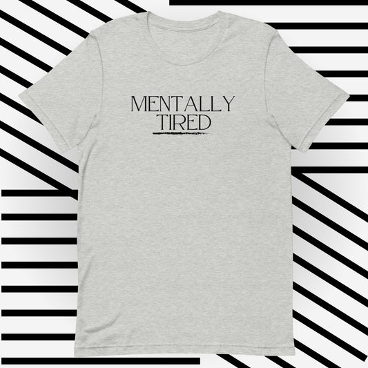 Mentally Tired T-Shirt